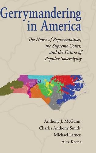 Gerrymandering in America: The House of Representatives, the Supreme Court, and the Future of Popular Sovereignty