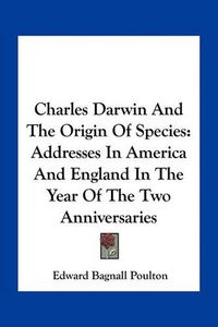 Cover image for Charles Darwin and the Origin of Species: Addresses in America and England in the Year of the Two Anniversaries