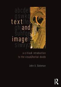 Cover image for Text and Image: A Critical Introduction to the Visual/Verbal Divide