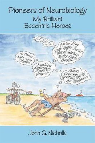 Cover image for Pioneers of Neurobiology: My Brilliant Eccentric Heroes