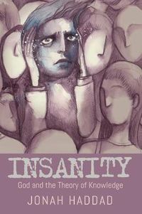 Cover image for Insanity: God and the Theory of Knowledge