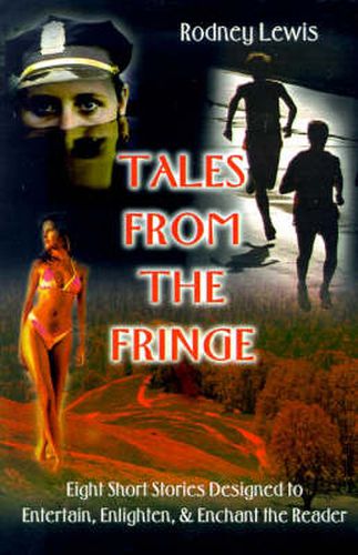 Cover image for Tales from the Fringe: Eight Short Stories Designed to Entertain, Enlighten, & Enchant the Reader