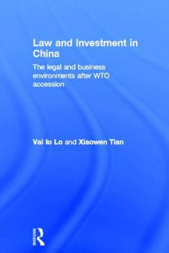 Cover image for Law and Investment in China: The Legal and Business Environment after China's WTO Accession