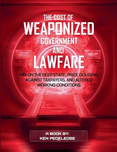 Cover image for The Cost of Weaponized Government and Lawfare