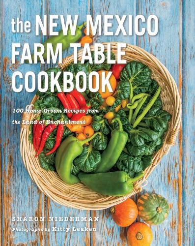 Cover image for The New Mexico Farm Table Cookbook: 100 Homegrown Recipes from the Land of Enchantment