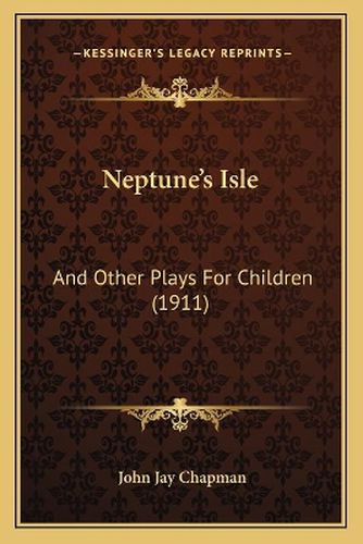 Neptune's Isle: And Other Plays for Children (1911)