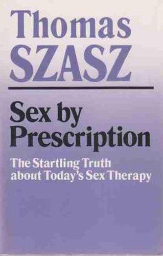 Cover image for Sex By Prescription: The Startling Truth about Today's Sex Therapy