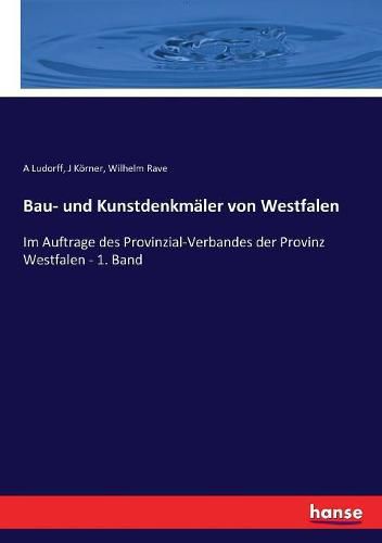 Cover image for Bau- und Kunstdenkmaler von Westfalen: Im Auftrage des Provinzial-Verbandes der Provinz Westfalen - 1. Band