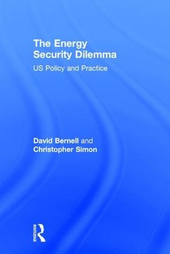 The Energy Security Dilemma: US Policy and Practice