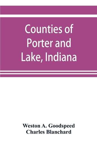 Cover image for Counties of Porter and Lake, Indiana: historical and biographical