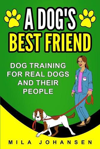 A Dog's Best Friend: Dog Training for Real Dogs and Their People