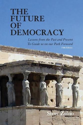 Cover image for The Future of Democracy: Lessons From the Past and Present To Guide us on our Path Forward