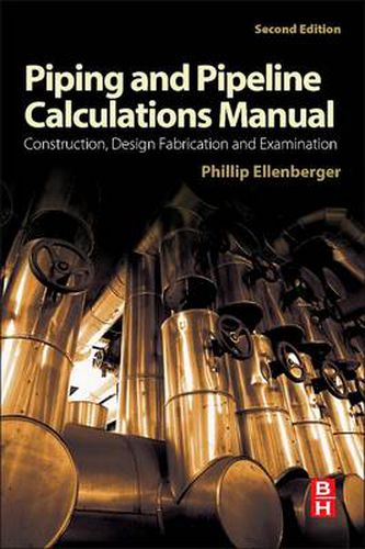 Cover image for Piping and Pipeline Calculations Manual: Construction, Design Fabrication and Examination