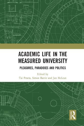 Academic Life in the Measured University: Pleasures, Paradoxes and Politics