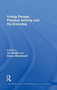 Cover image for Young People, Physical Activity and the Everyday