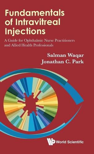 Cover image for Fundamentals Of Intravitreal Injections: A Guide For Ophthalmic Nurse Practitioners And Allied Health Professionals