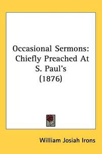 Cover image for Occasional Sermons: Chiefly Preached at S. Paul's (1876)