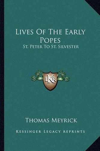 Lives of the Early Popes: St. Peter to St. Silvester