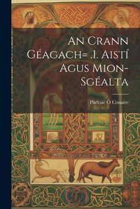 Cover image for An Crann Geagach= .1. Aisti Agus Mion-sgealta