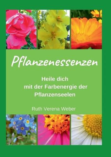 Cover image for Pflanzenessenzen: Heile dich mit der Farbenergie der Pflanzenseelen