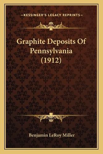 Cover image for Graphite Deposits of Pennsylvania (1912)