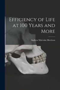 Cover image for Efficiency of Life at 100 Years and More
