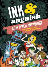Cover image for Ink & Anguish: A Jay Lynch Anthology