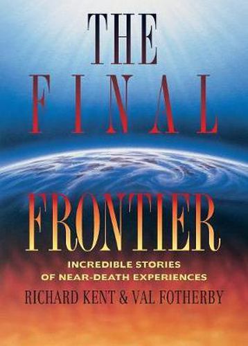 Cover image for The Final Frontier: Incredible Stories of Near-death Experiences