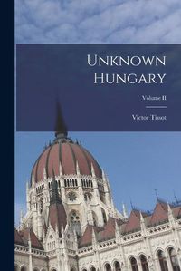 Cover image for Unknown Hungary; Volume II