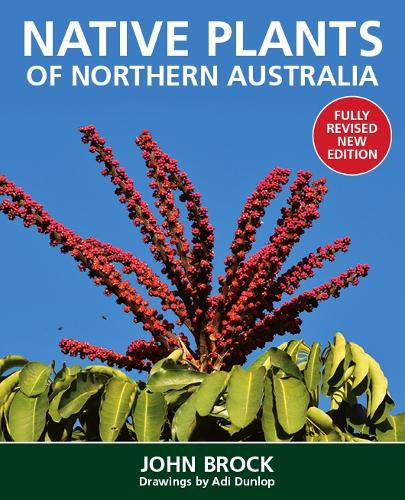 Native Plants of Northern Australia: Fully revised new edition