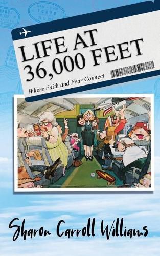 Cover image for Life at 36,000 Feet: Where Faith and Fear Connect