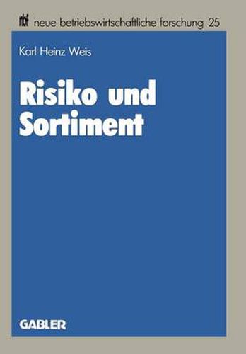 Cover image for Risiko Und Sortiment: Der Portfolio-Selection-Ansatz ALS Ein Instrument Der Unternehmenspolitik Im Handel