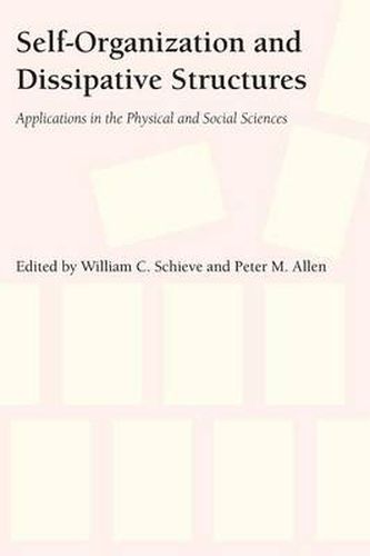 Cover image for Self-Organization and Dissipative Structures: Applications in the Physical and Social Sciences