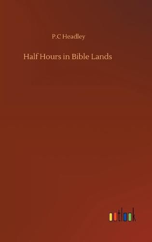 Cover image for Half Hours in Bible Lands