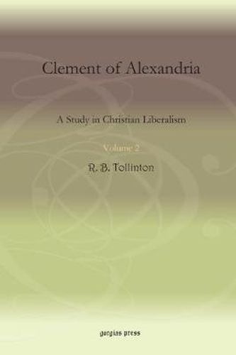 Clement of Alexandria (Vol 2): A Study in Christian Liberalism