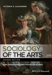 Cover image for Sociology of the Arts - Exploring Fine and Popular Forms, 2nd Edition