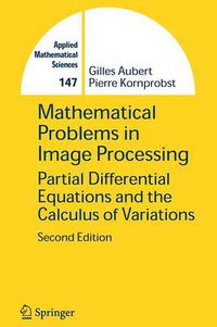 Cover image for Mathematical Problems in Image Processing: Partial Differential Equations and the Calculus of Variations