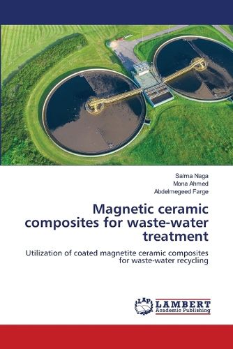 Magnetic ceramic composites for waste-water treatment