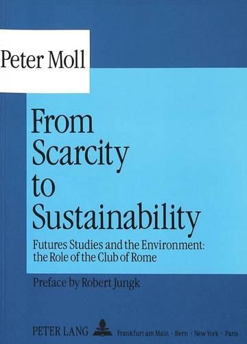 Cover image for From Scarcity to Sustainability: Futures Studies and the Environment - The Role of the Club of Rome