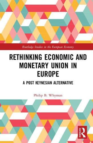 Cover image for Rethinking Economic and Monetary Union in Europe: A Post-Keynesian Alternative