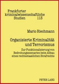 Cover image for Organisierte Kriminalitaet Und Terrorismus: Zur Funktionalisierung Von Bedrohungsszenarien Beim Abbau Eines Rechtsstaatlichen Strafrechts