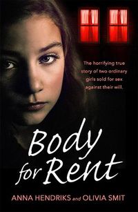 Cover image for Body for Rent: The terrifying true story of two ordinary girls sold for sex against their will