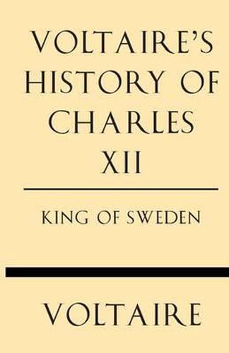Cover image for Voltaire's History of Charles XII King of Sweden