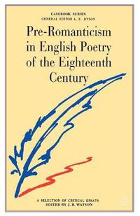 Cover image for Pre-Romanticism in English Poetry of the Eighteenth Century: The Poetic Art and Significance of Thomson, Gray, Collins, Goldsmith, Cowper