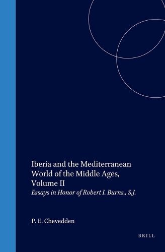 Iberia and the Mediterranean World of the Middle Ages, Volume II: Essays in Honor of Robert I. Burns., S.J.
