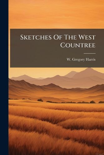 Cover image for Sketches Of The West Countree