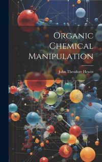 Cover image for Organic Chemical Manipulation