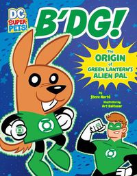 Cover image for B'DG!: The Origin of Green Lantern's Alien Pal