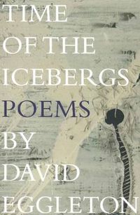 Cover image for Time of the Icebergs: Poems by David Eggleton