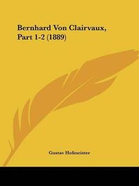 Cover image for Bernhard Von Clairvaux, Part 1-2 (1889)